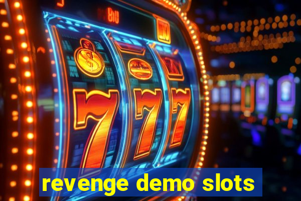 revenge demo slots